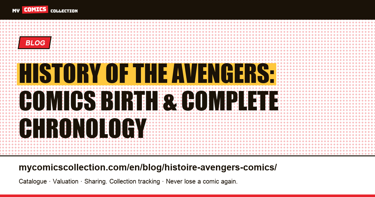 History of the Avengers Comics: Birth, 9 Volumes, Key Issues & Complete Chronology — article illustration