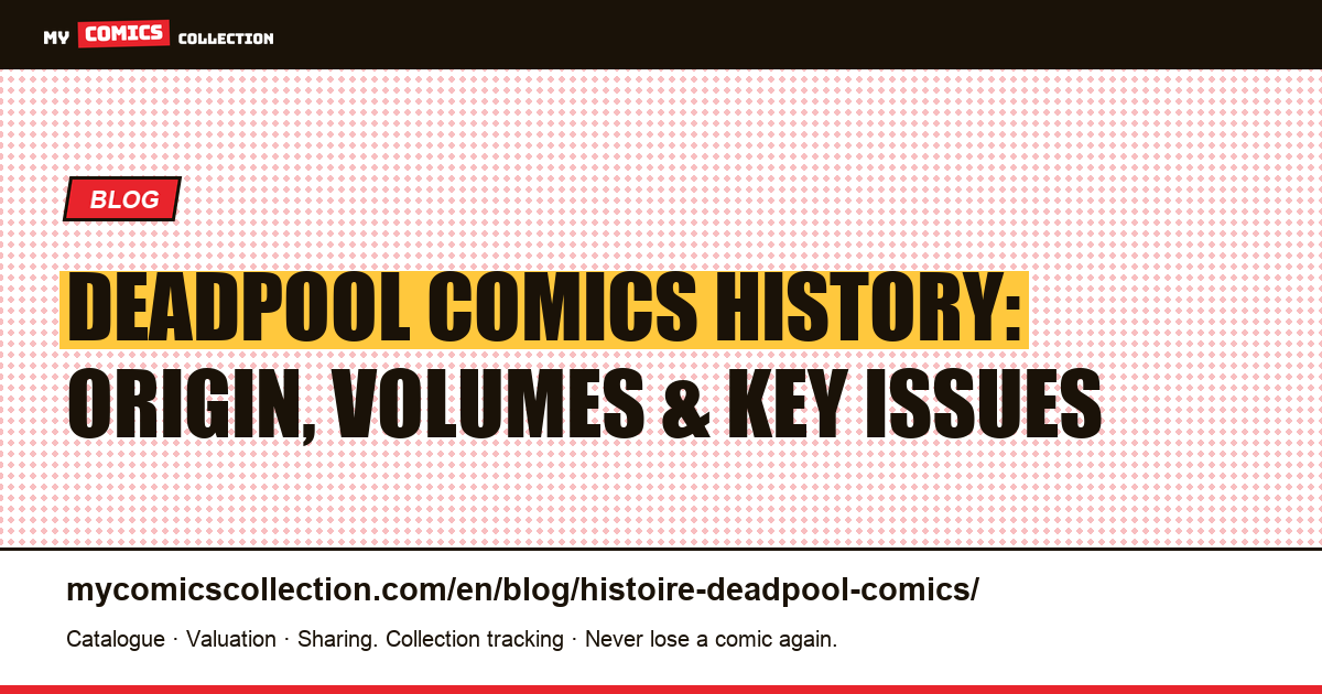 History of Deadpool Comics: Origin, Complete Chronology and Key Issues — article illustration