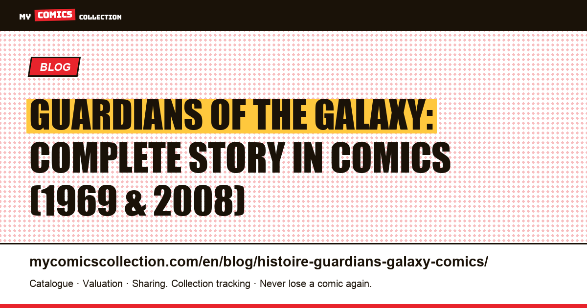 Guardians of the Galaxy: complete story in comics (1969 & 2008) — article illustration