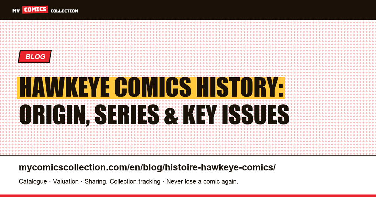 History of Hawkeye Comics: Birth, Complete Chronology & Key Issues to Collect — article illustration