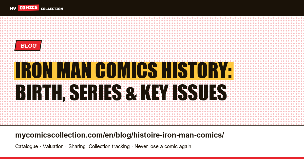 History of Iron Man Comics: Birth, Complete Chronology of Series & Key Issues — article illustration
