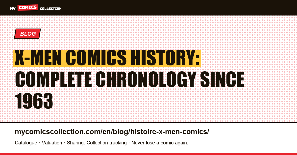 X-Men Comics History: Complete Chronology from 1963 to the From the Ashes Era — article illustration