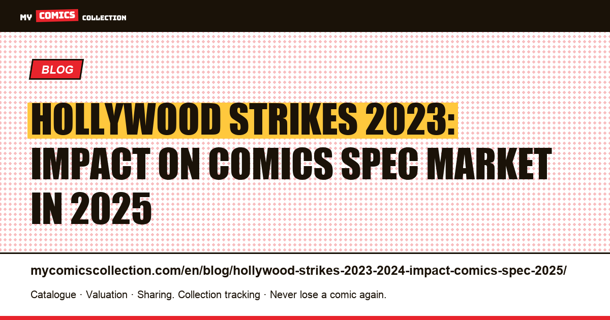 Hollywood Strikes 2023–2024: How WGA and SAG-AFTRA Reshaped the Comics Spec Market in 2025 — article illustration