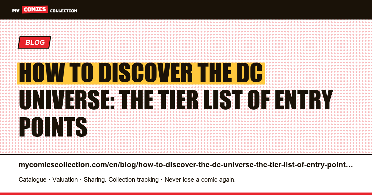 How to discover the DC universe: the tier list of entry points — article illustration
