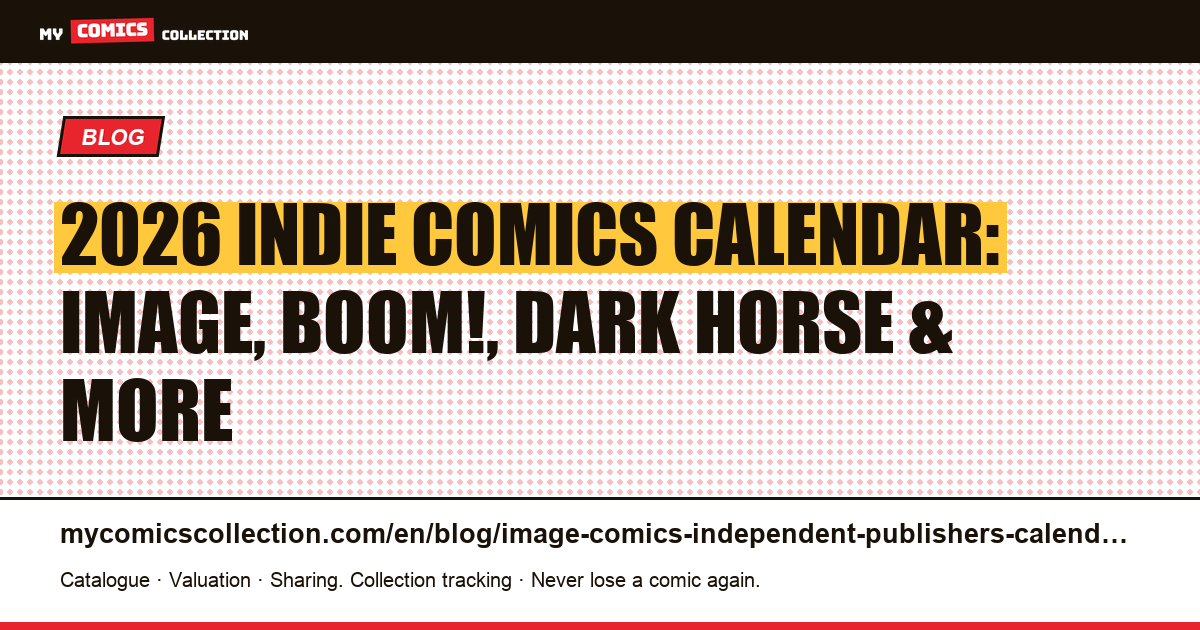 2026 Independent Comics Calendar: Image, Dark Horse, BOOM! Studios and Beyond — article illustration