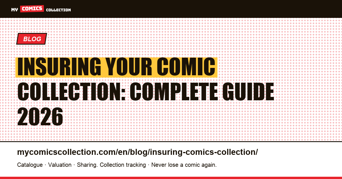 Insuring Your Comic Collection: Complete Guide 2026 — article illustration