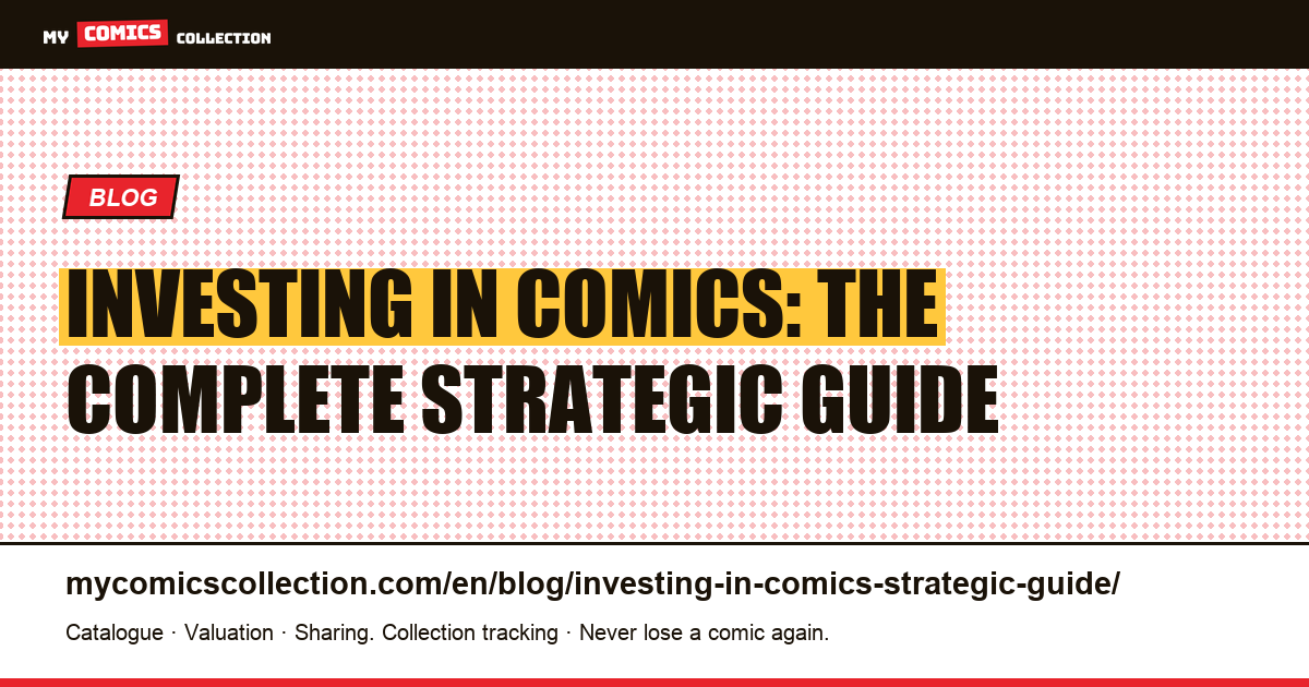 Investing in Comics: The Complete Strategic Guide — article illustration