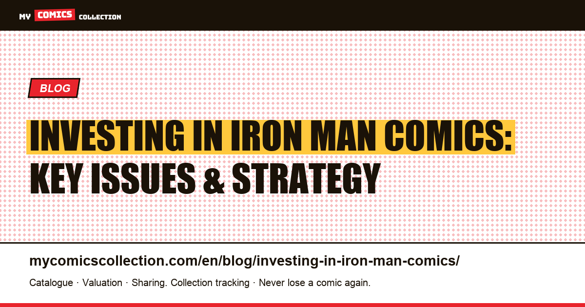 Investing in Iron Man Comics: Key Issues, Prices & Strategies by Budget — article illustration