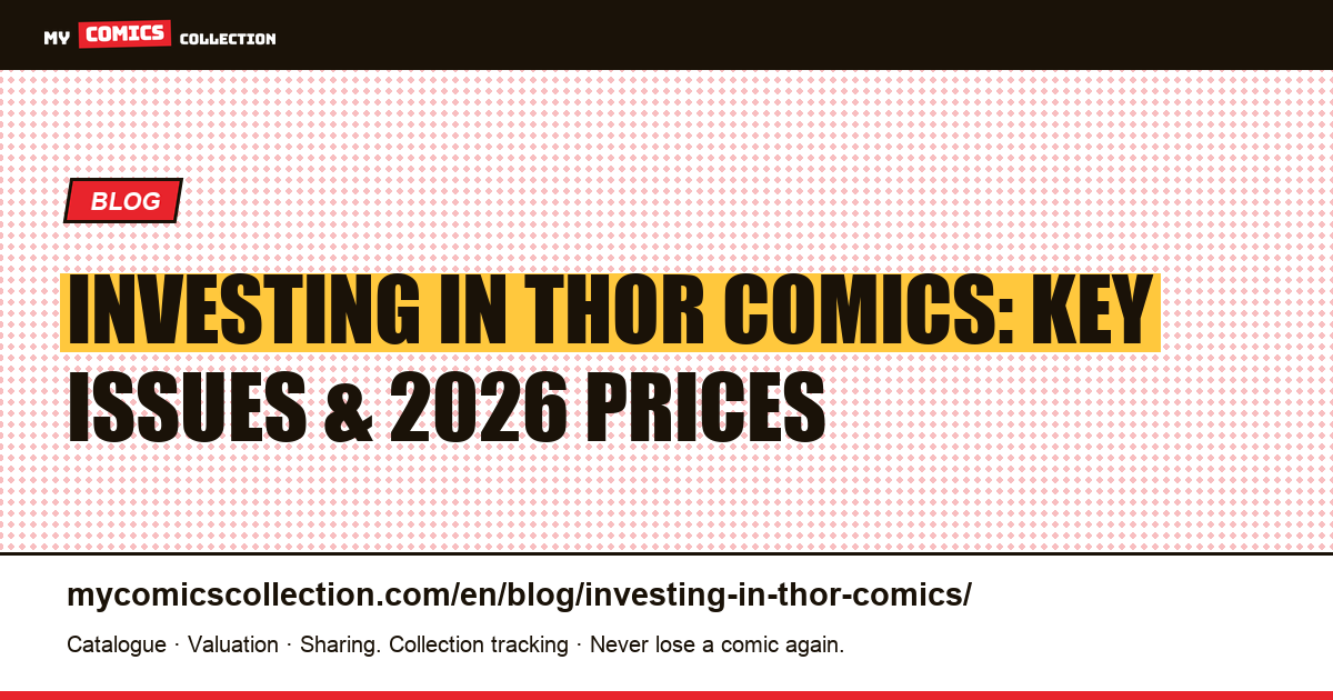 Investing in Thor Comics: The Essential Guide to Key Issues and 2026 Prices — article illustration