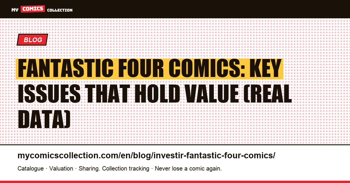 Investing in Fantastic Four Comics: Key Issues, Liquidity and MCU Effect — article illustration