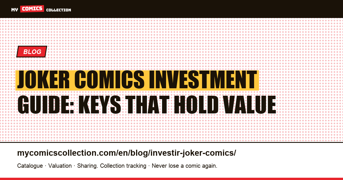 Investing in Joker Comics: Which Keys Hold Their Value? — article illustration