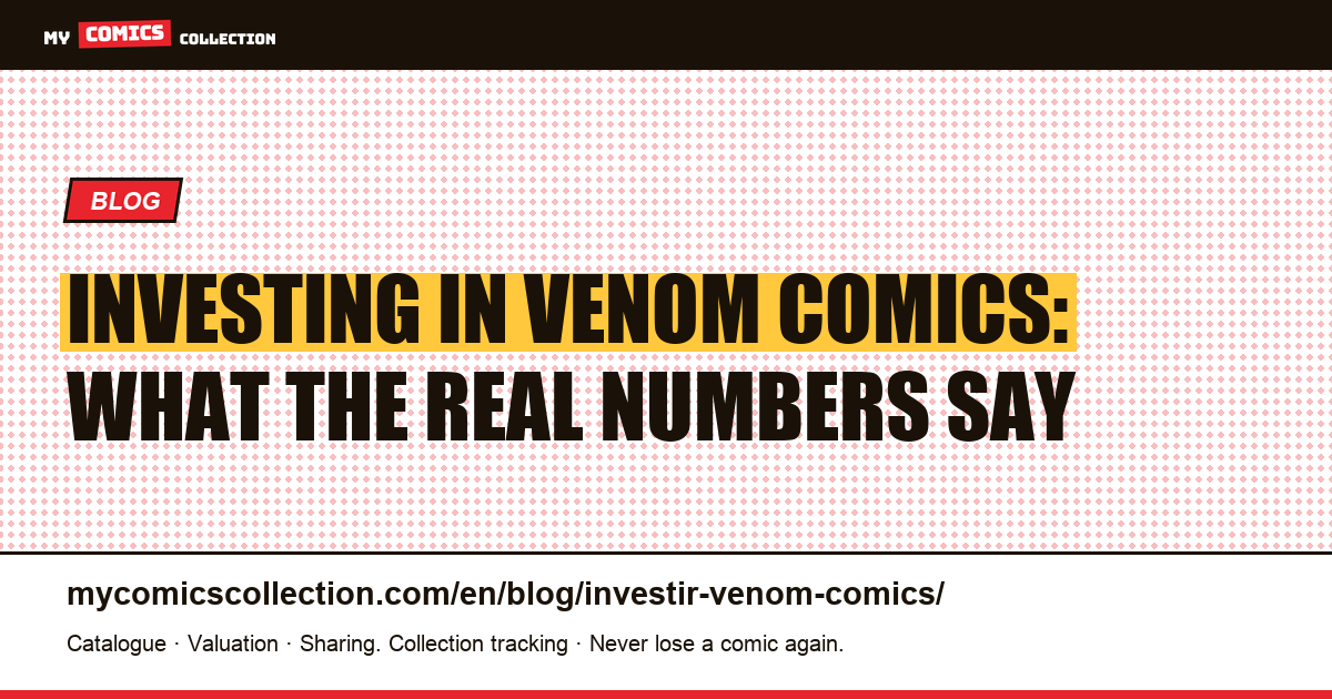 Investing in Venom comics: which keys hold their value? — article illustration