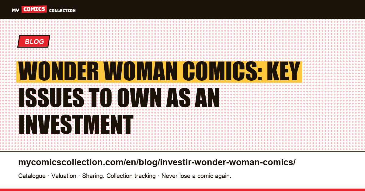 Investing in Wonder Woman comics: which keys hold their value? — article illustration