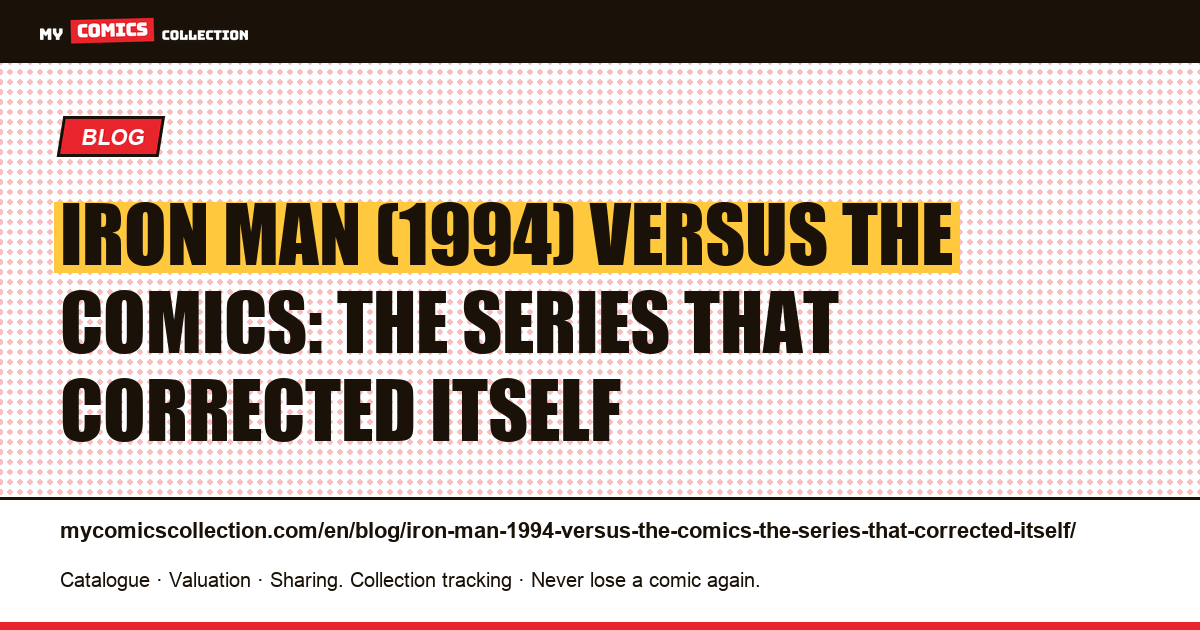 Iron Man (1994) versus the comics: the series that corrected itself — article illustration