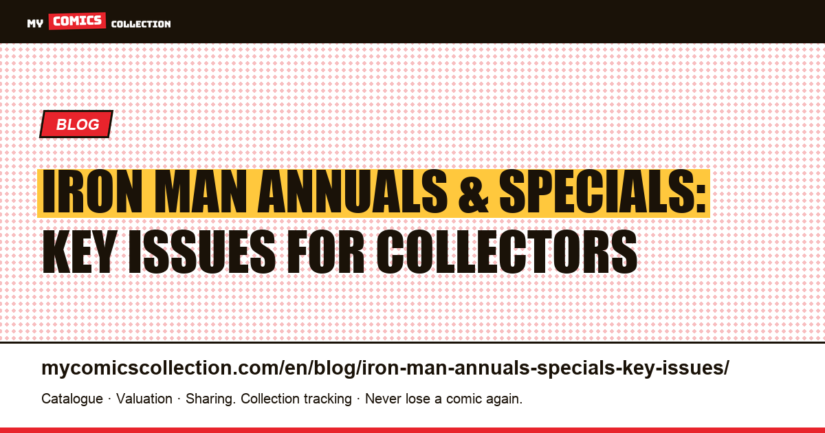 Iron Man Annuals, Giant-Sizes & Specials: The Collector's Guide to Key Issues — article illustration