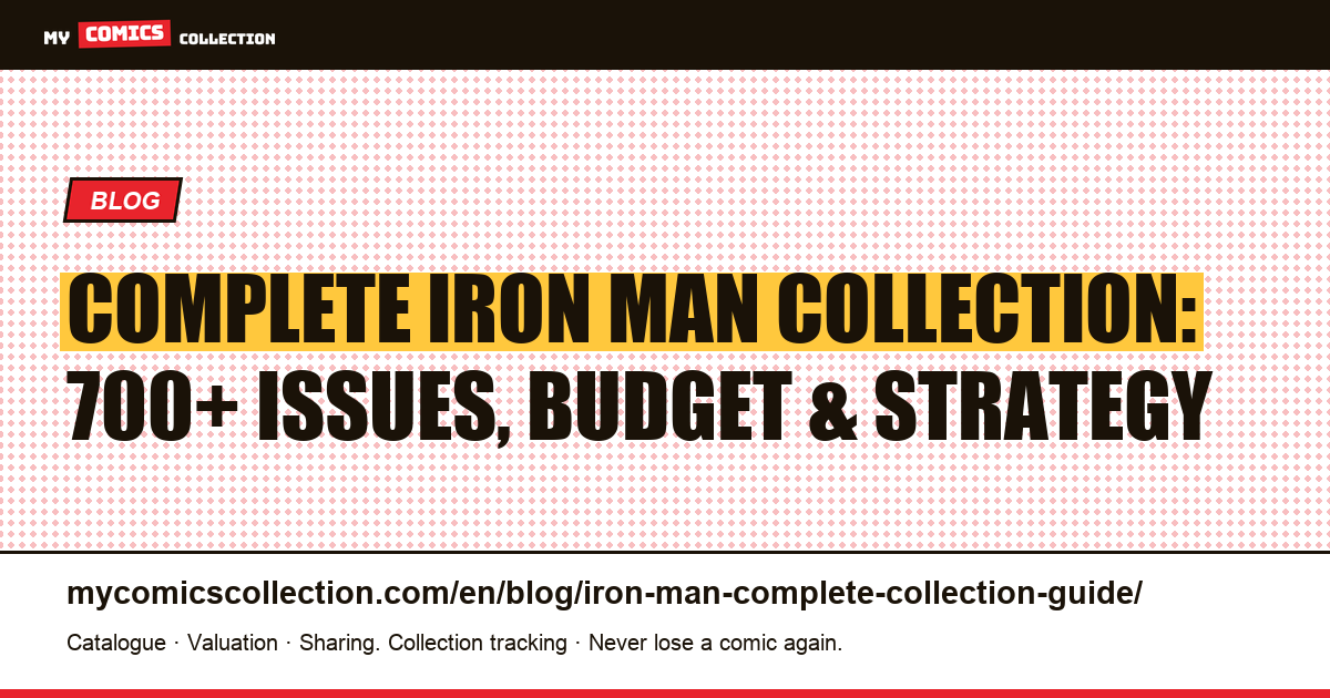 Complete Iron Man Collection: The Definitive Guide to Every Series, Key Issues & Acquisition Strategy — article illustration