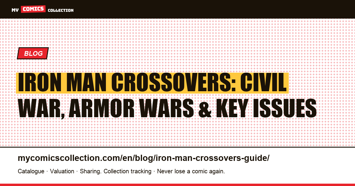 Iron Man Crossovers: The Essential Events and Key Issues for Your Collection — article illustration