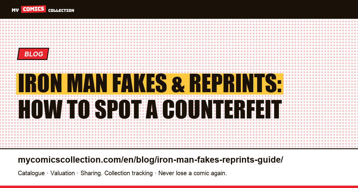 Iron Man Fakes, Reprints & Counterfeits: The Collector's Detection Guide — article illustration