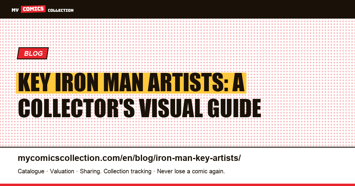 Iron Man's Major Artists: The Visual Eras Every Collector Should Know — article illustration