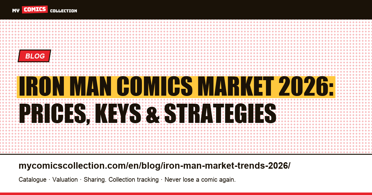 Iron Man Comics Market 2026: Trends, Key Issues & Collector Strategies — article illustration