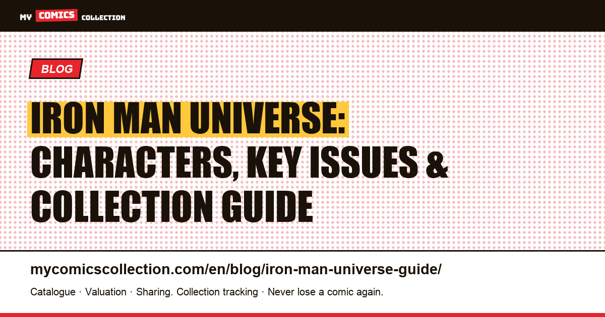 The Iron Man Universe: Essential Characters, Villains & Collector Strategy — article illustration
