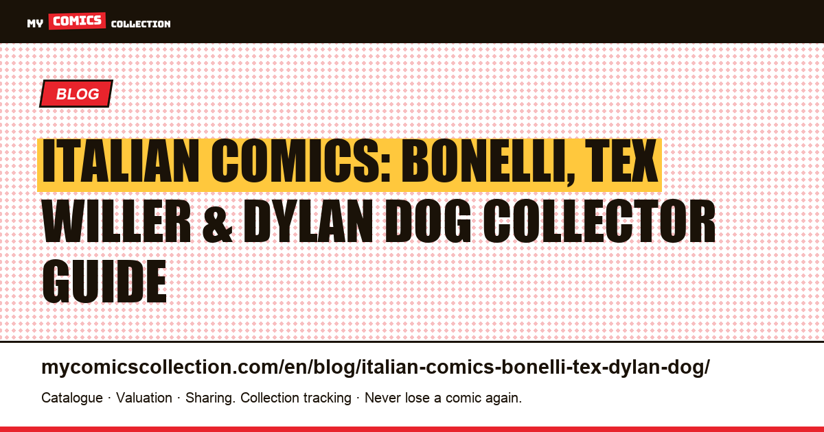 Italian Comics from Sergio Bonelli Editore: Tex, Dylan Dog, Dampyr, Nathan Never — Collector's Guide — article illustration