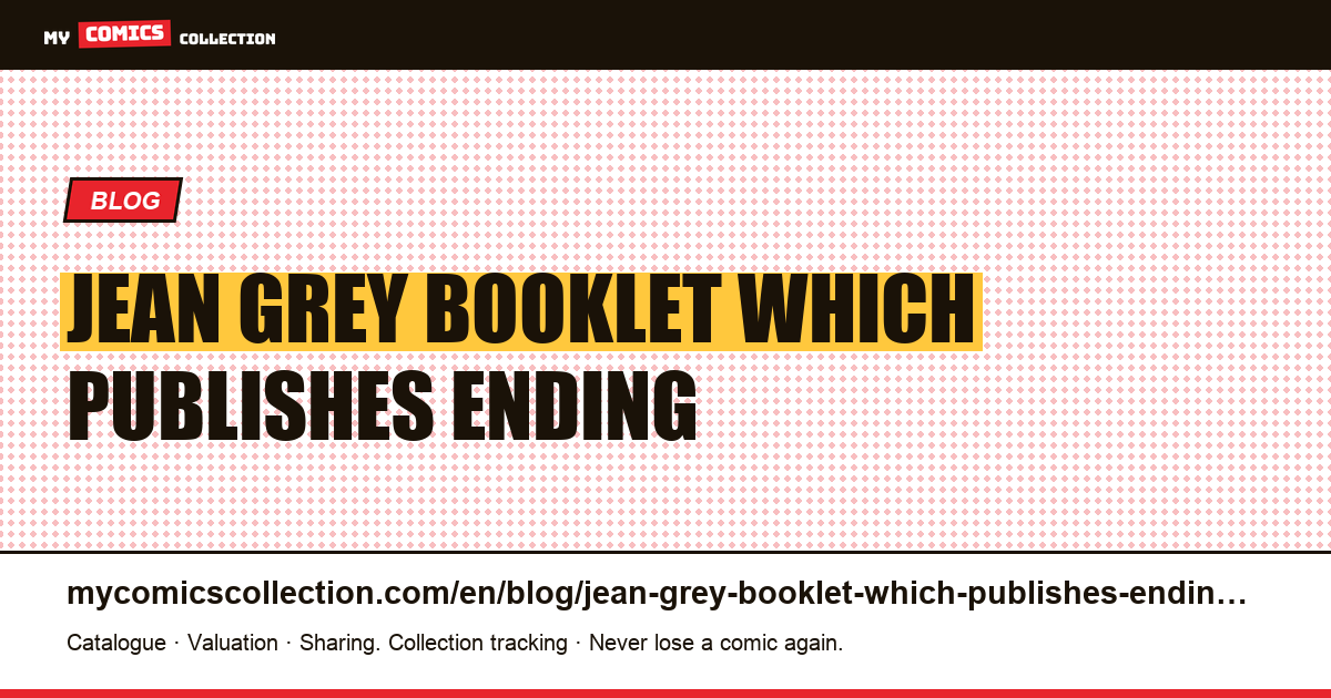Jean Grey: the booklet which publishes the ending which was not retained — article illustration
