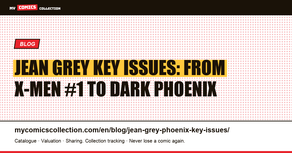 Jean Grey Key Issues: Complete Collector's Guide from Marvel Girl to Phoenix — article illustration