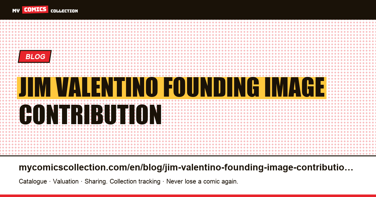 Jim Valentino and the founding of Image: the contribution that cannot be collected — article illustration