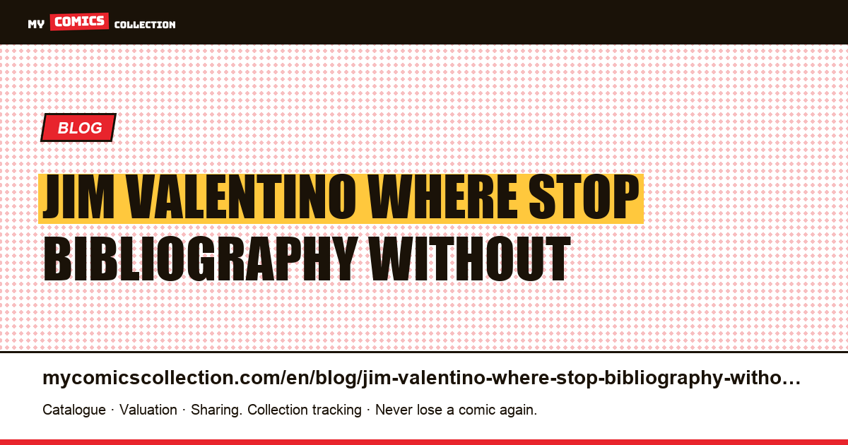 Jim Valentino: where to stop in a bibliography without progression — article illustration