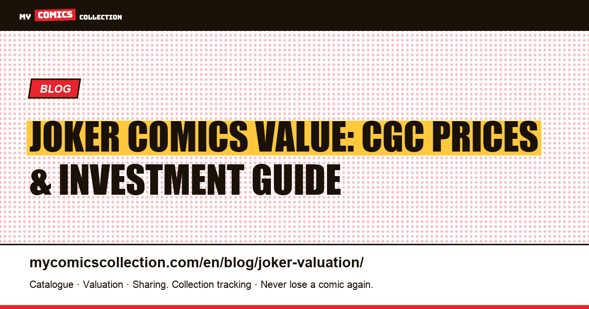 Joker Comics Value: Key Issues, CGC Prices & Investment Strategy — article illustration