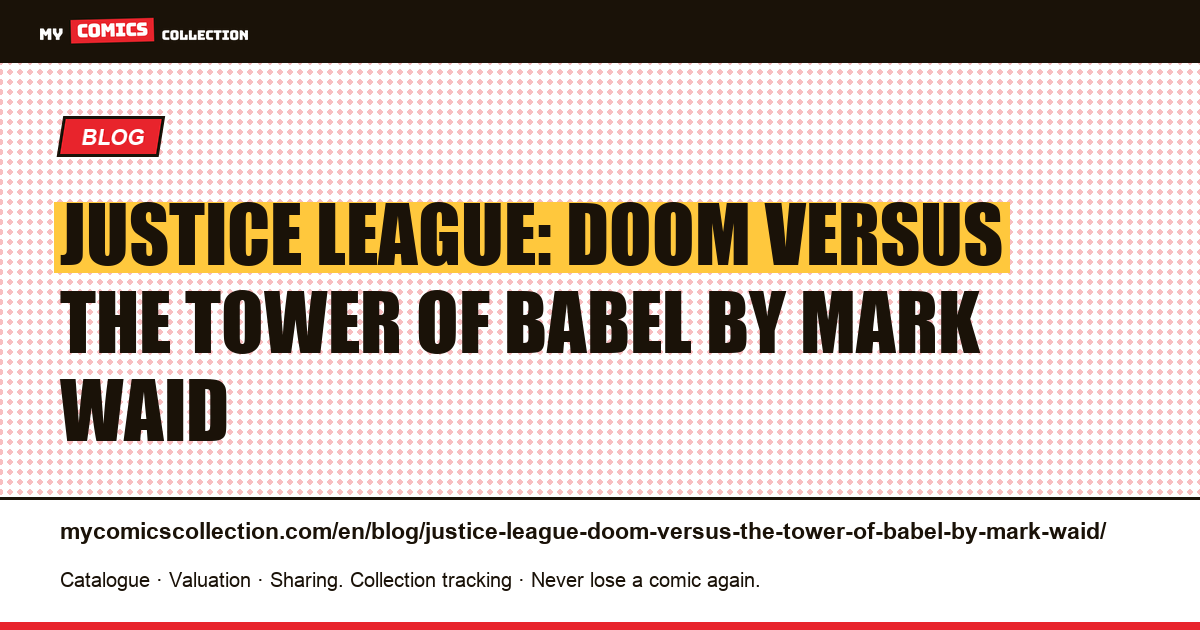 Justice League: Doom versus The Tower of Babel by Mark Waid — article illustration