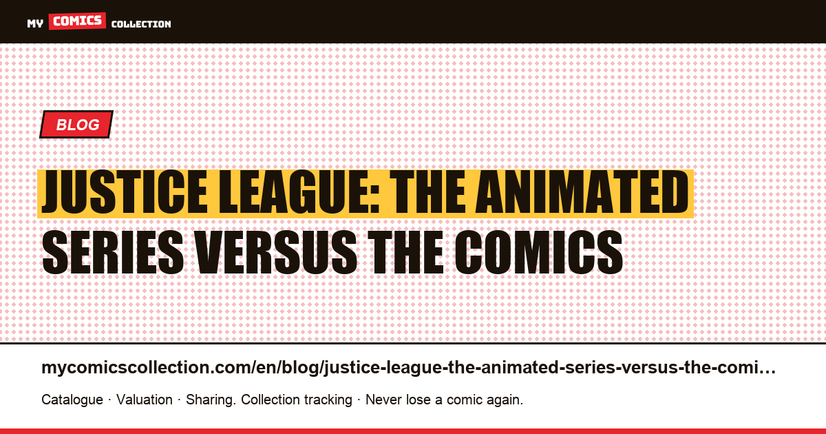 Justice League: the animated series versus the comics — article illustration