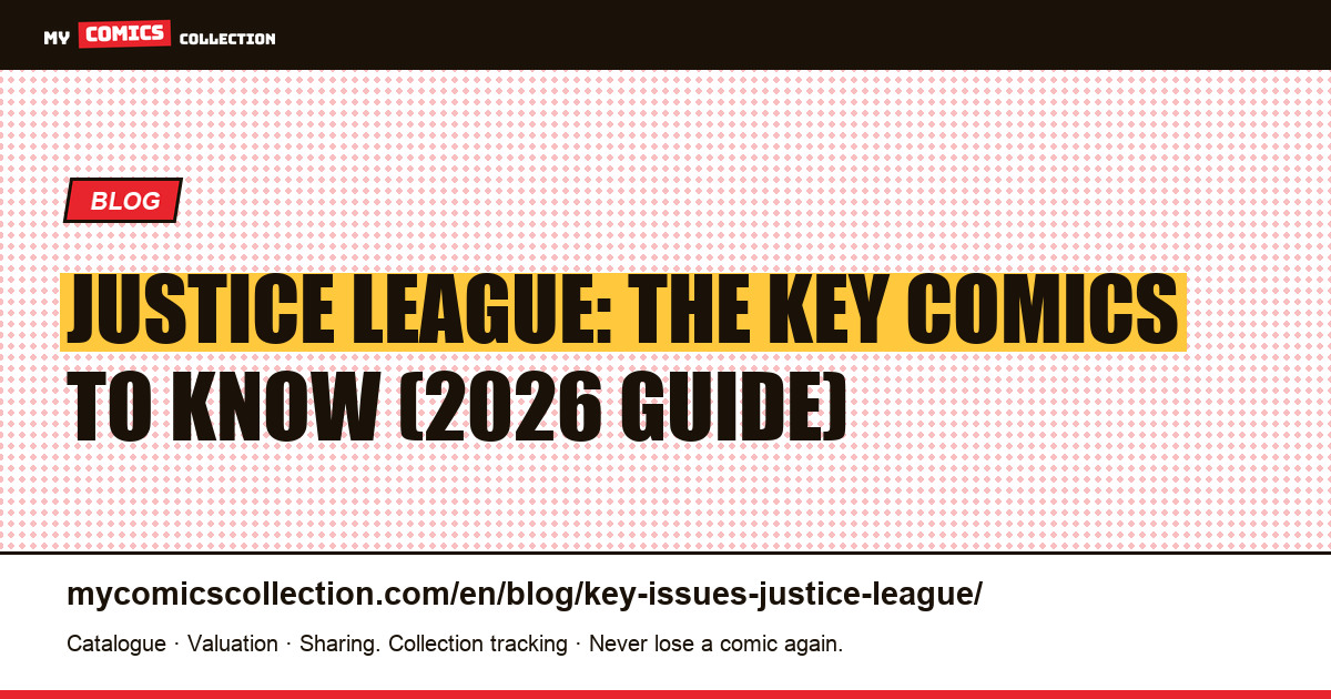 Justice League: The Key Comics to Know (2026 Guide) — article illustration