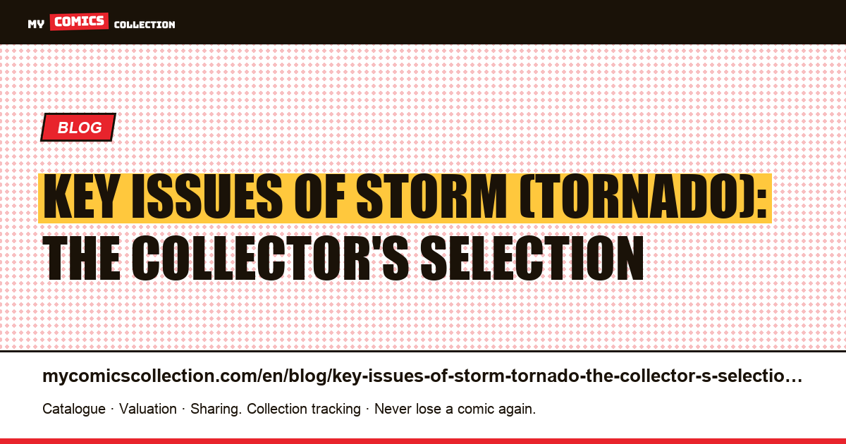 Key issues of Storm (Tornado): the collector's selection — article illustration