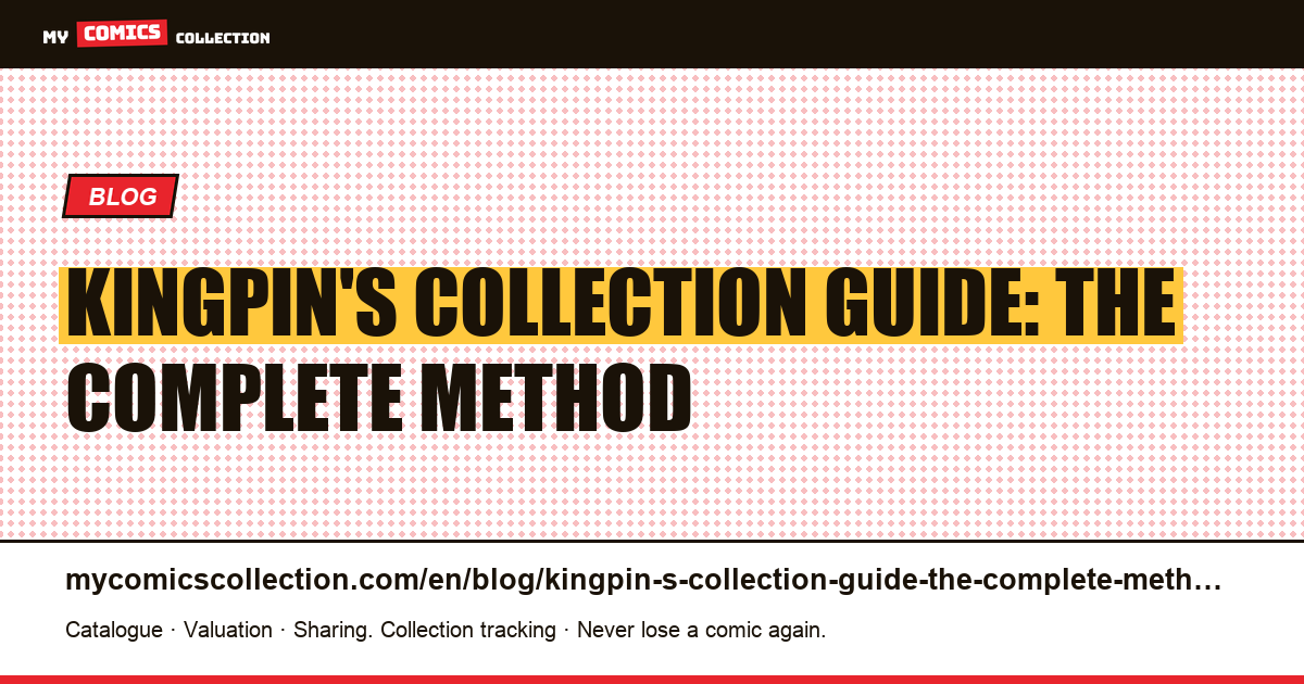 Kingpin's collection guide: the complete method — article illustration
