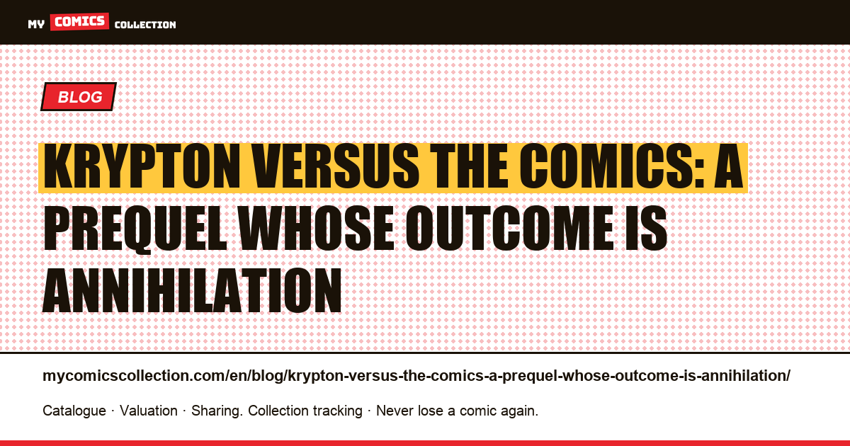 Krypton versus the comics: a prequel whose outcome is annihilation — article illustration