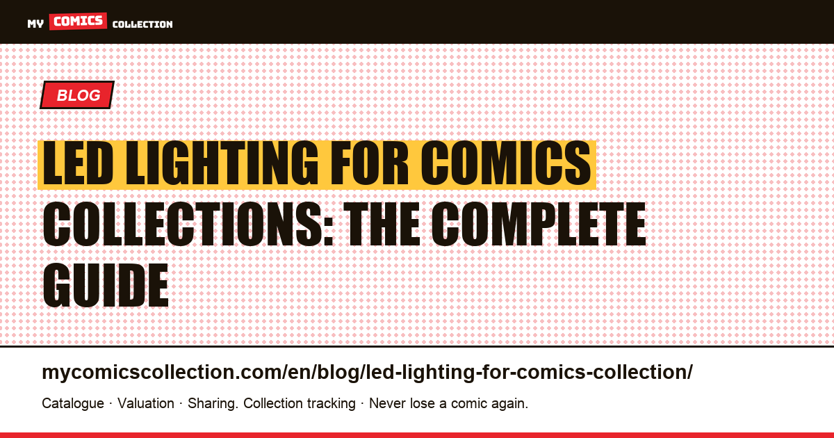 LED Lighting for Comics Collections: Spectra, Intensity, and Setup — article illustration
