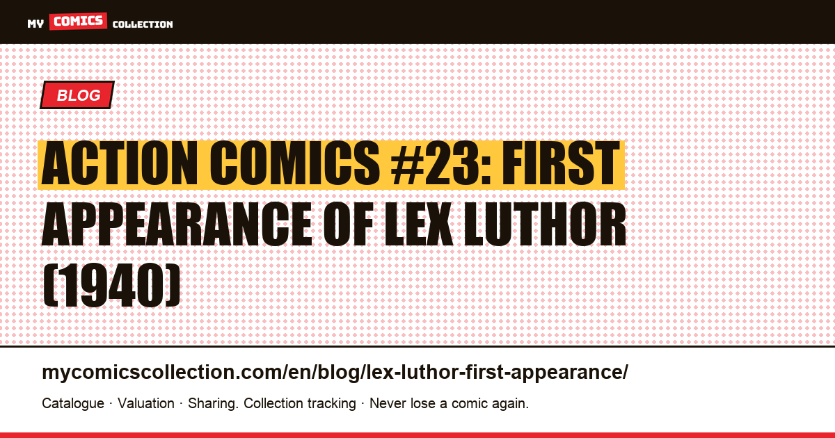 Action Comics #23: First Appearance of Lex Luthor — CGC Value & Collector's Guide — article illustration