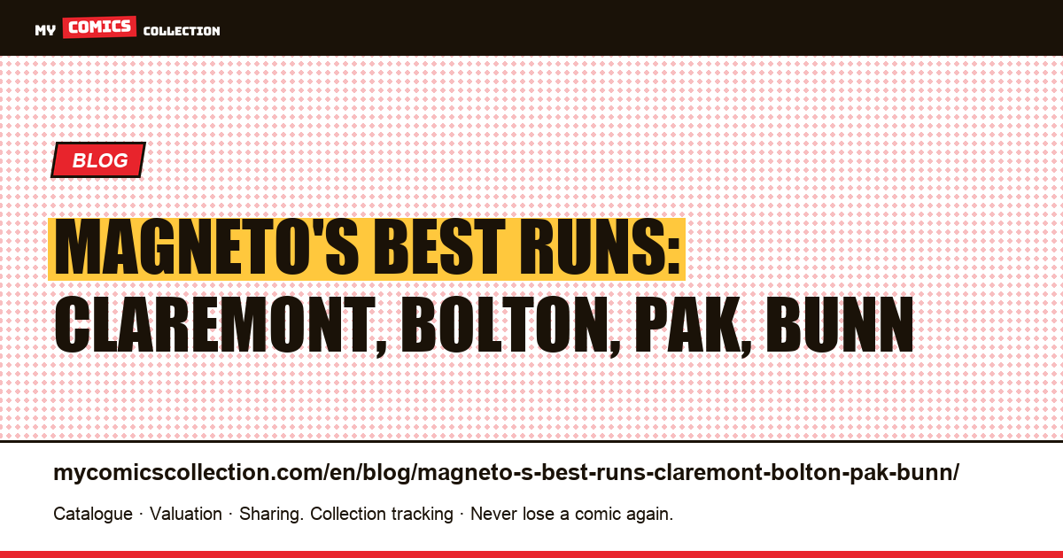 Magneto's best runs: Claremont, Bolton, Pak, Bunn — article illustration