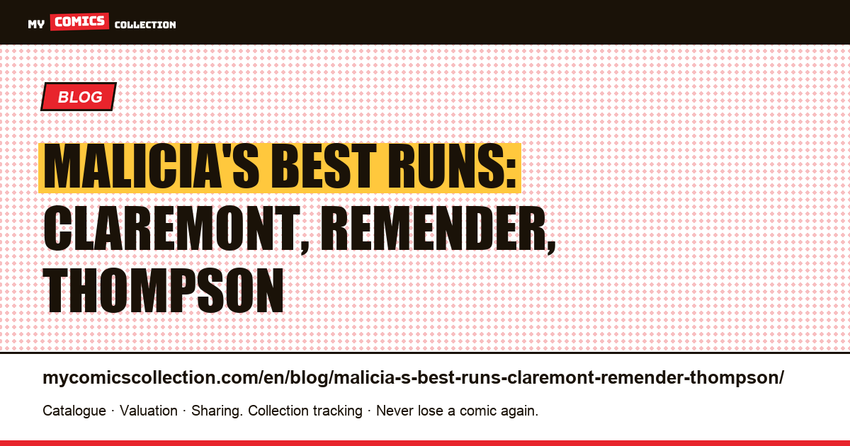 Malicia's best runs: Claremont, Remender, Thompson — article illustration