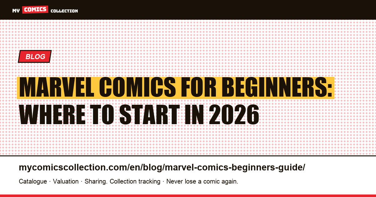 Marvel Comics for Beginners: Where to Start in 2026 — article illustration