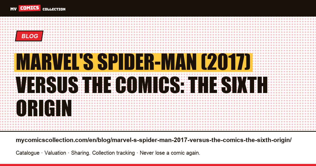 Marvel's Spider-Man (2017) versus the comics: the sixth origin — article illustration
