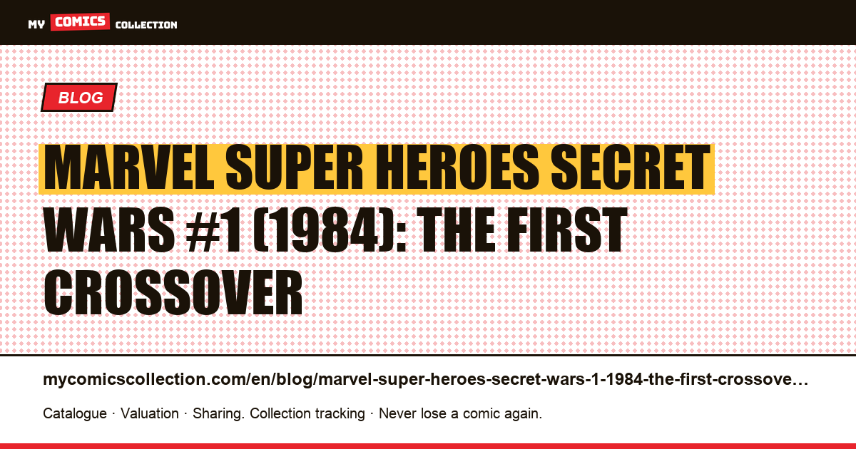 Marvel Super Heroes Secret Wars #1 (1984): the first crossover — article illustration