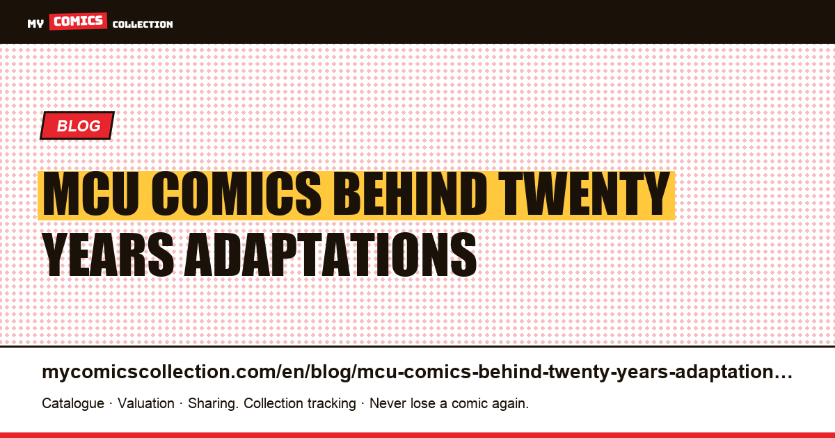 MCU: the comics behind twenty years of adaptations — article illustration