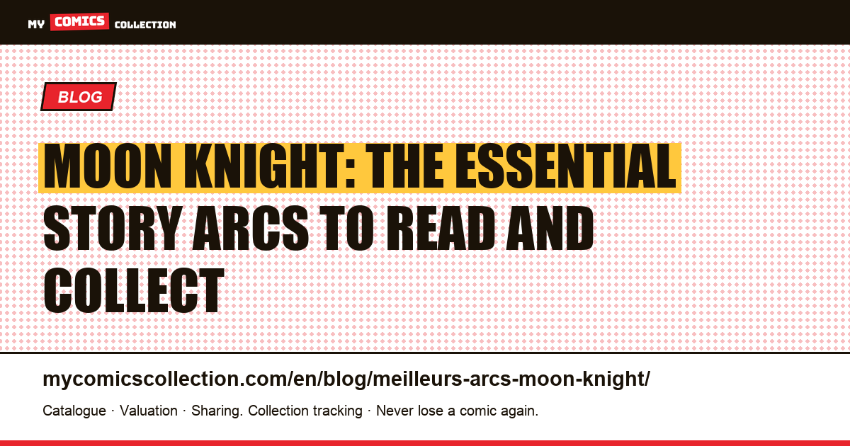 The Best Moon Knight Story Arcs — article illustration
