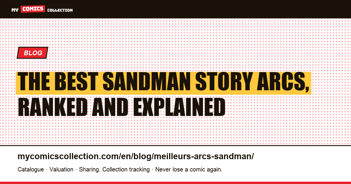 The Best Sandman Story Arcs (Neil Gaiman): A Collector's Guide — article illustration