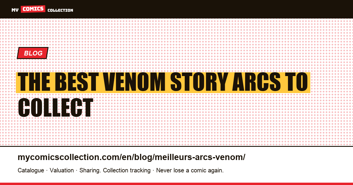 The best Venom story arcs to collect — article illustration