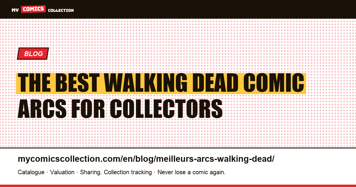 The Best Walking Dead Comic Arcs: A Collector's Guide — article illustration