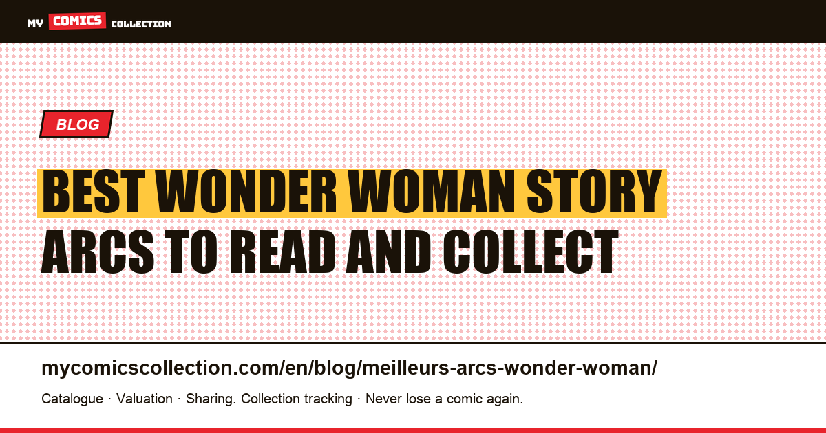 Best Wonder Woman Story Arcs: A Collector's Guide — article illustration